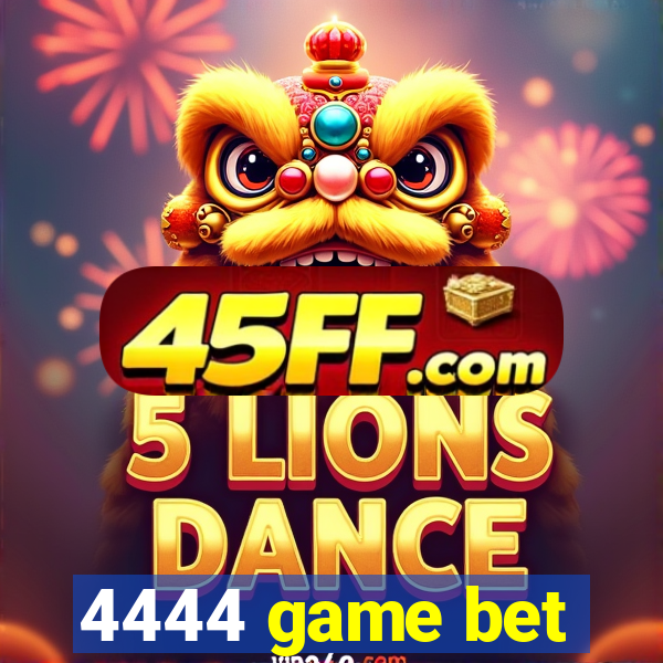 4444 game bet